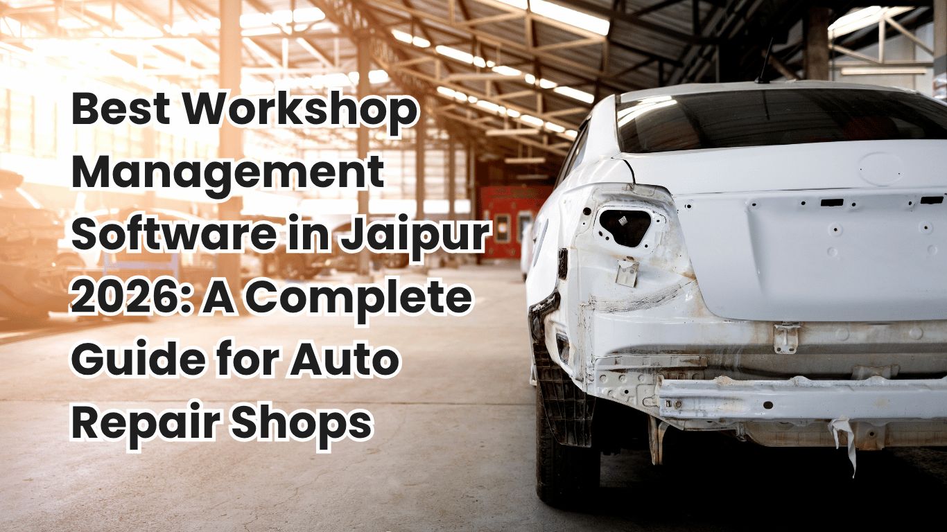 Best Workshop Management Software in Jaipur 2026: A Complete Guide for Auto Repair Shops